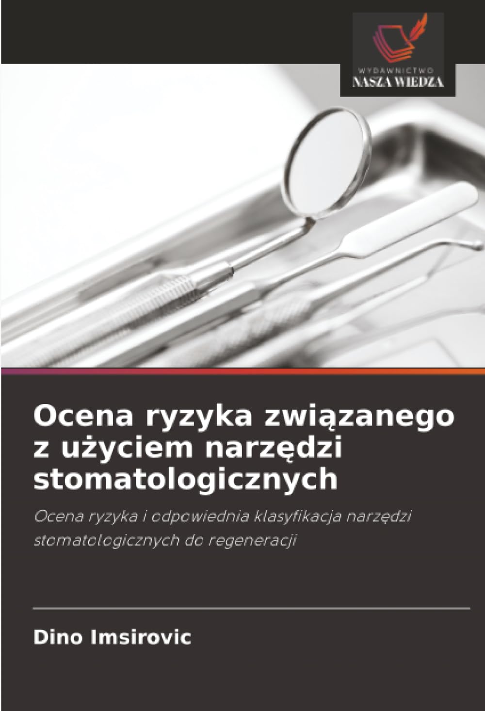 Ocena ryzyka związanego z użyciem narzędzi stomatologicznych: Ocena ryzyka i odpowiednia klasyfikacja narz¿dzi stomatologicznych do regeneracji