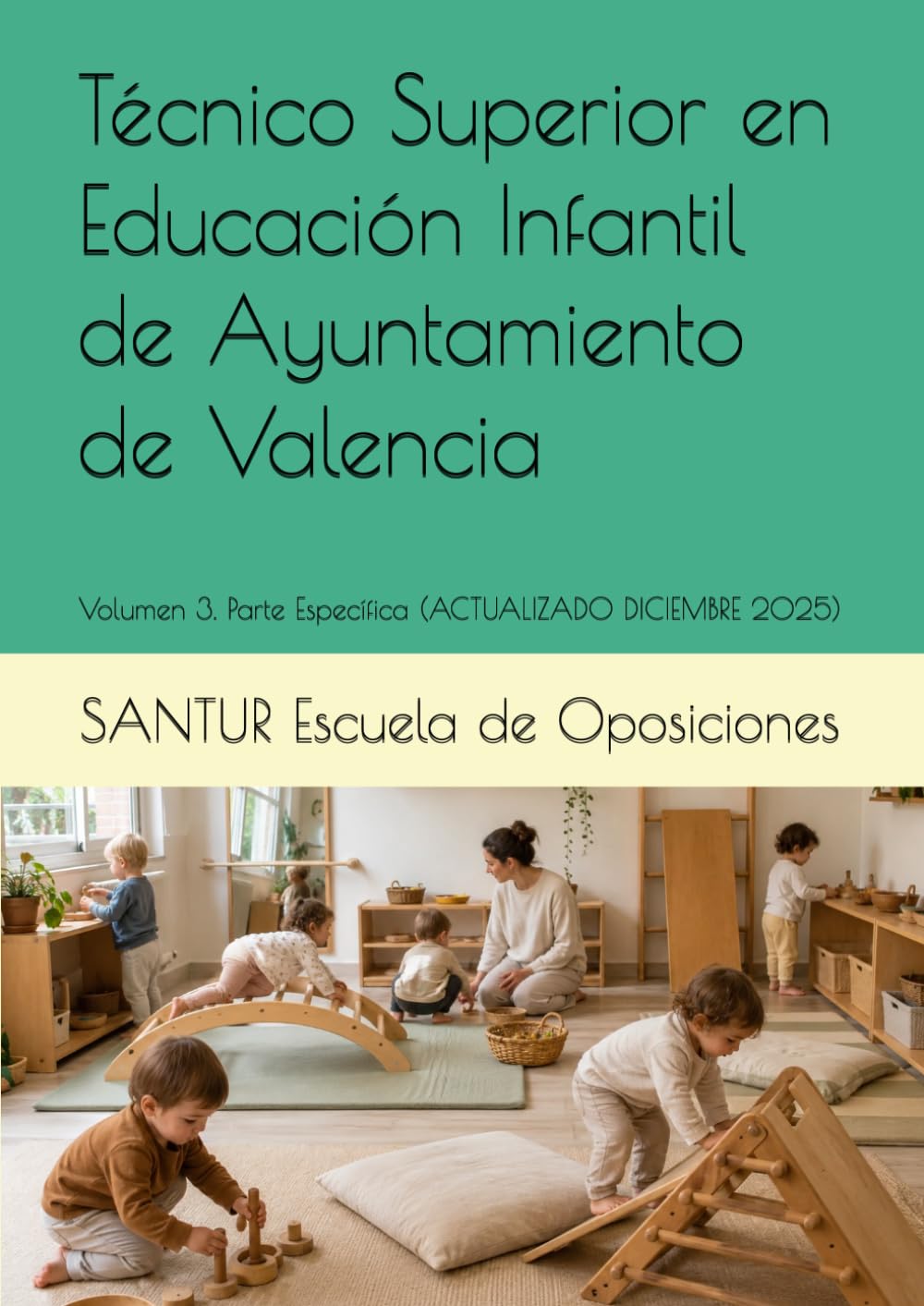 Técnico Superior en Educación Infantil de Ayuntamiento de Valencia: Volumen 3. Parte Específica (ACTUALIZADO DICIEMBRE 2025)