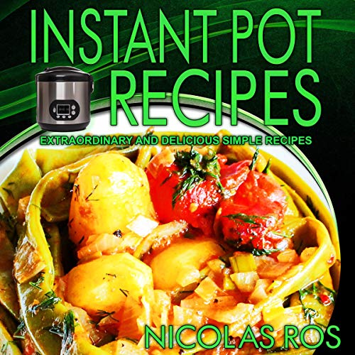 Cover art for Instant Pot Recipes: Extraordinary and Delicious Simple Recipes