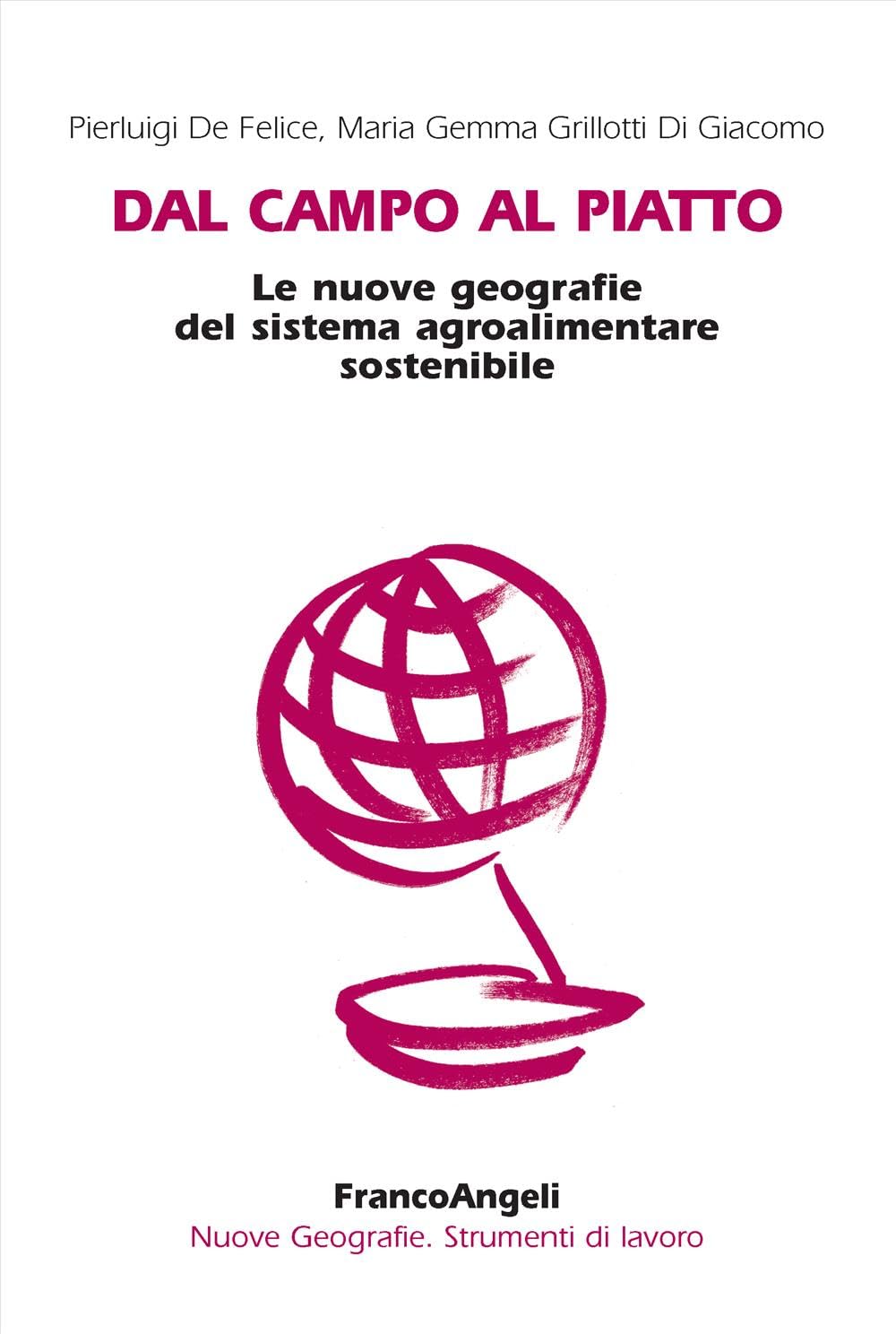 Dal Campo Al Piatto. Le Nuove Geografie Del Sistema Agroalimentare Sostenibile - 4