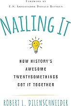 Nailing It: How History's Awesome Twentysomethings Got It Together