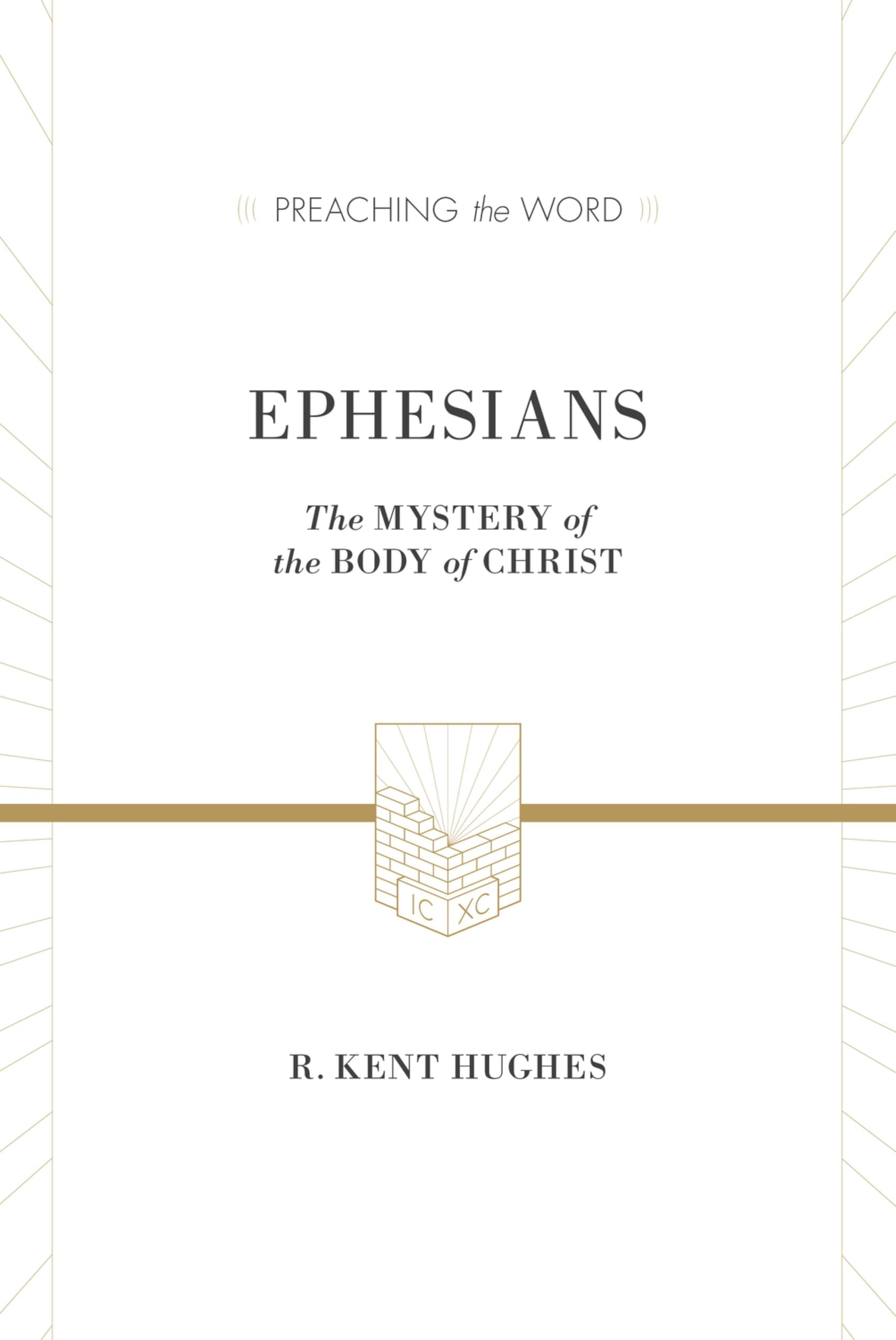 Ephesians: The Mystery of the Body of Christ (ESV Edition) (Preaching the Word)