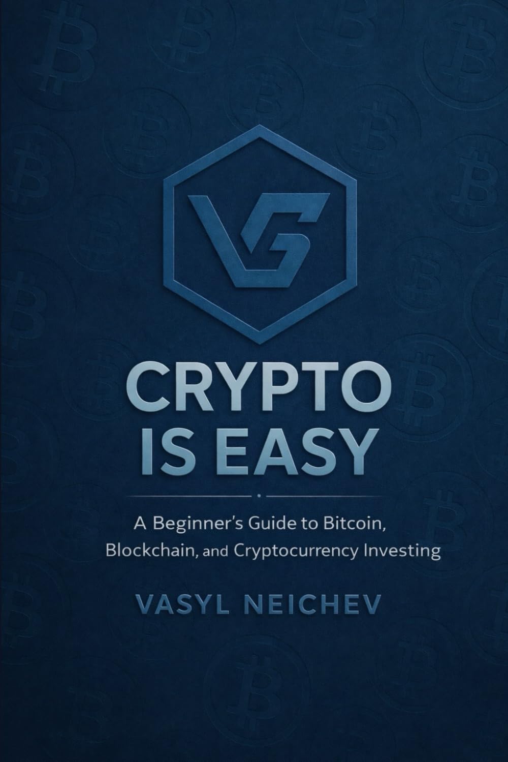 Crypto is Easy: A Beginner's Guide to Bitcoin, Blockchain and Cryptocurrency Investing