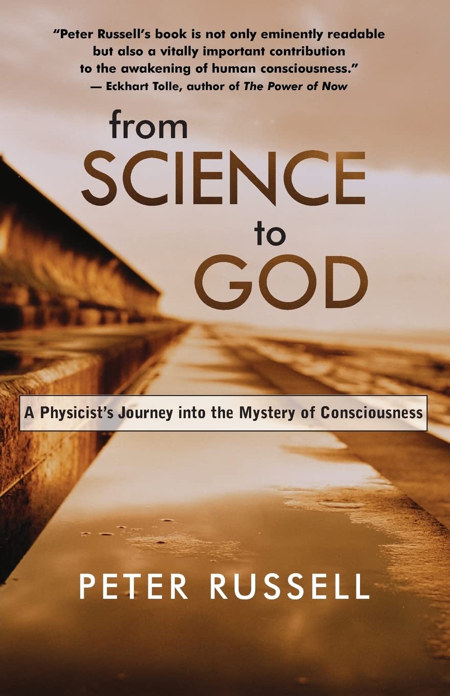 From Science to God: A Physicist s Journey into the Mystery of Consciousness Paperback – December 22, 2004