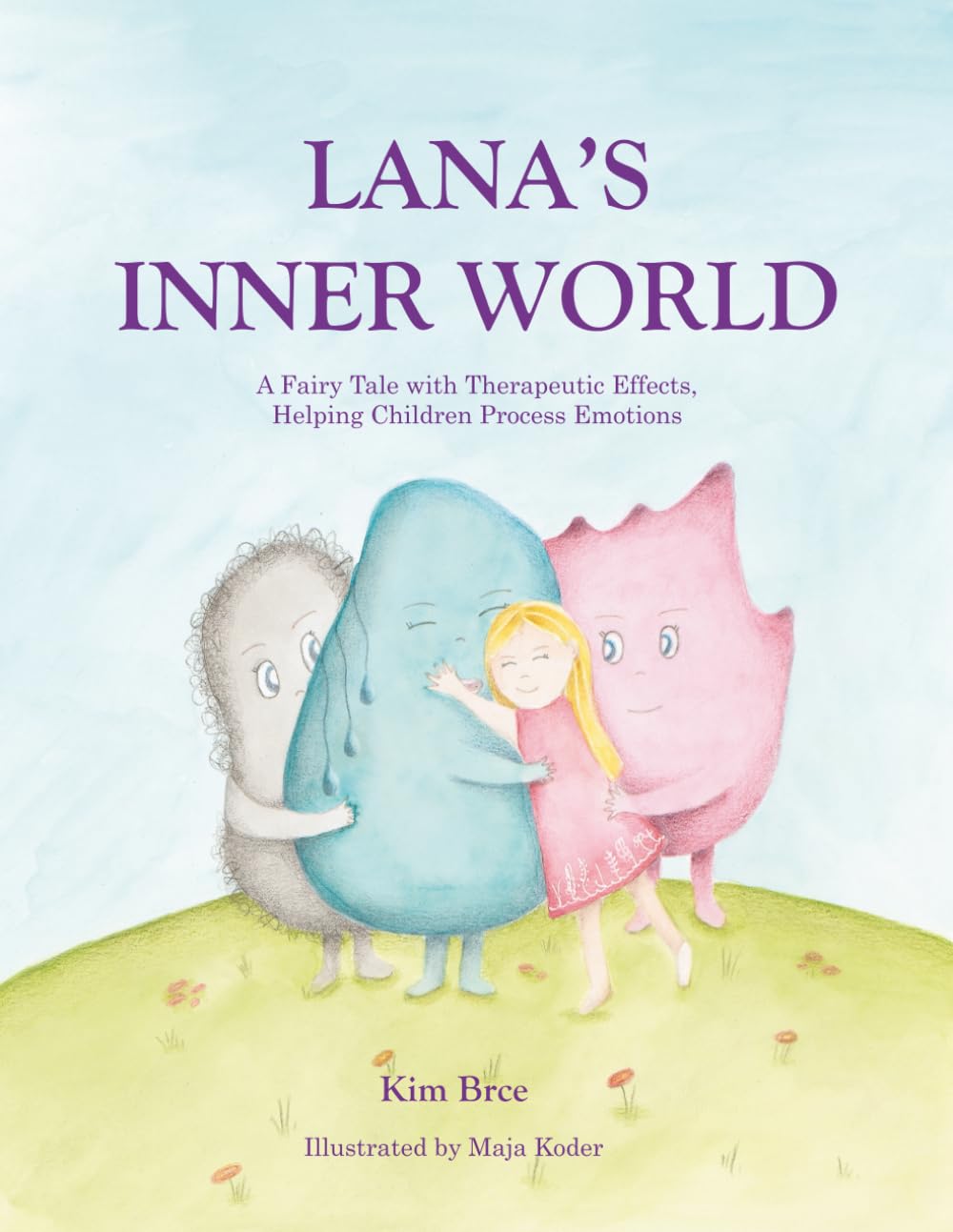 LANA’S INNER WORLD: A Fairy Tale with Therapeutic Effects, Helping Children Process Emotions