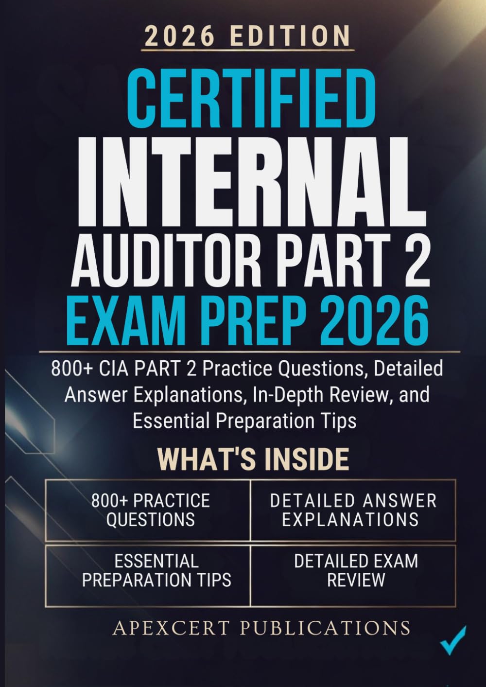 CERTIFIED INTERNAL AUDITOR PART 2 EXAM PREP 2026: 800+ CIA PART 2 Practice Questions, Detailed Answer Explanations, In-Depth Review, and Essential Preparation Tips