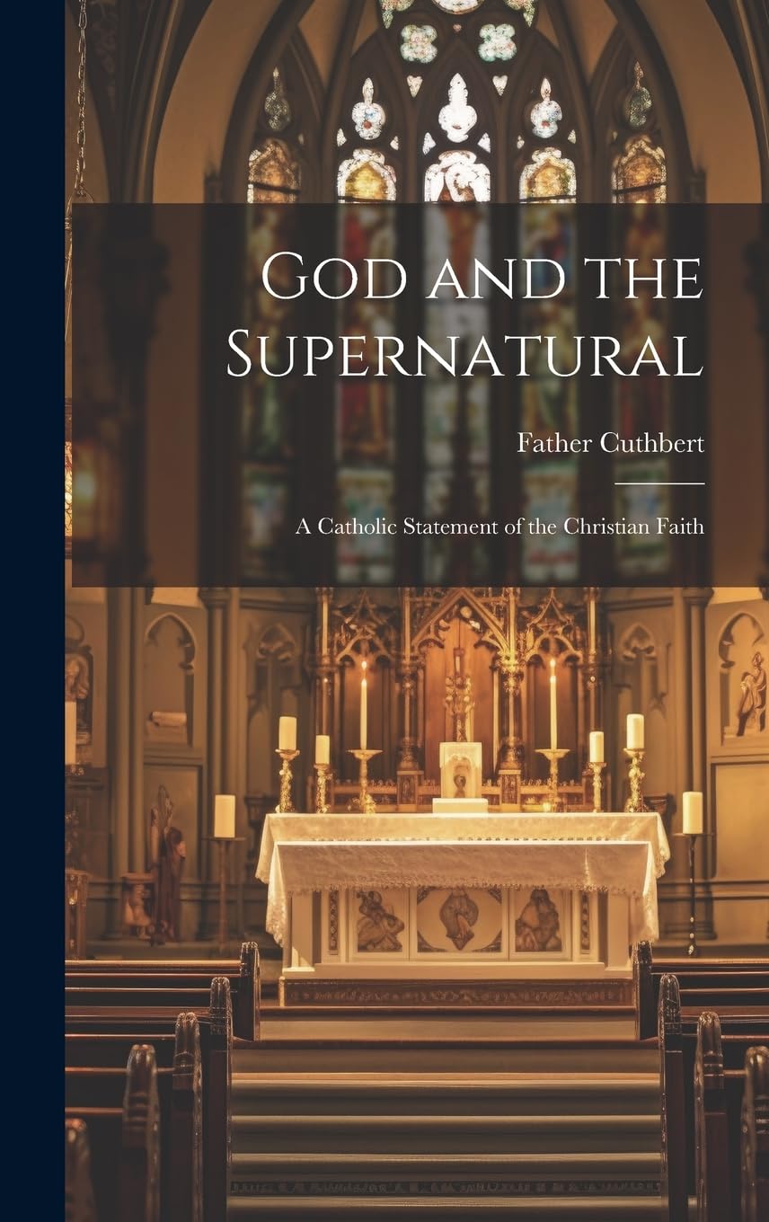 God and the Supernatural: A Catholic Statement of the Christian Faith