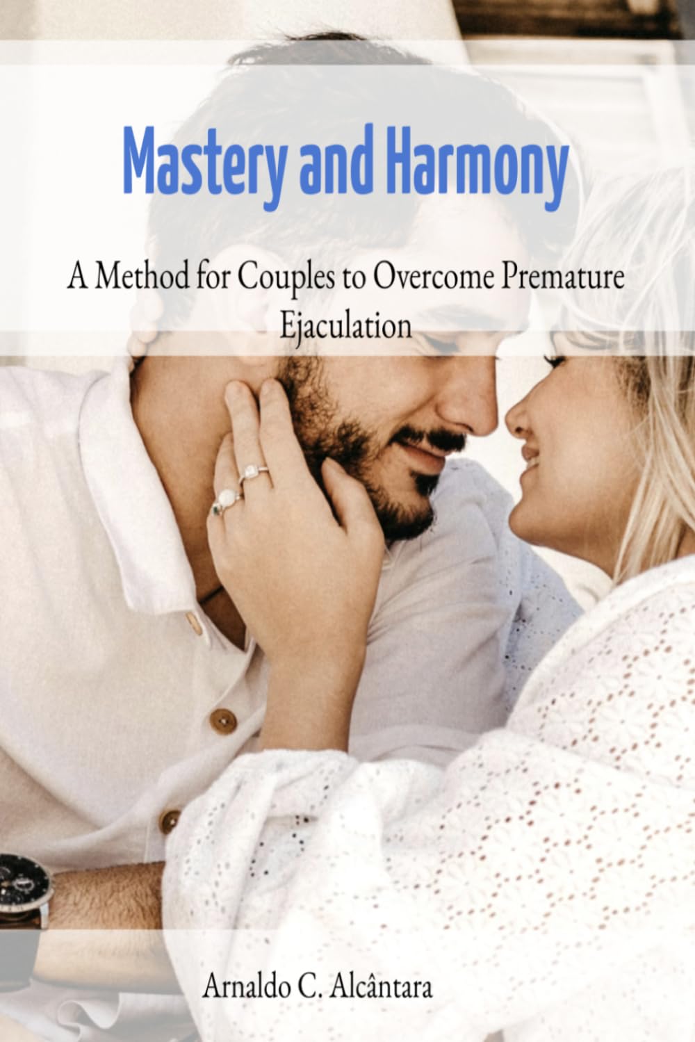 Mastery and Harmony: A Method for Couples to Overcome Premature Ejaculation