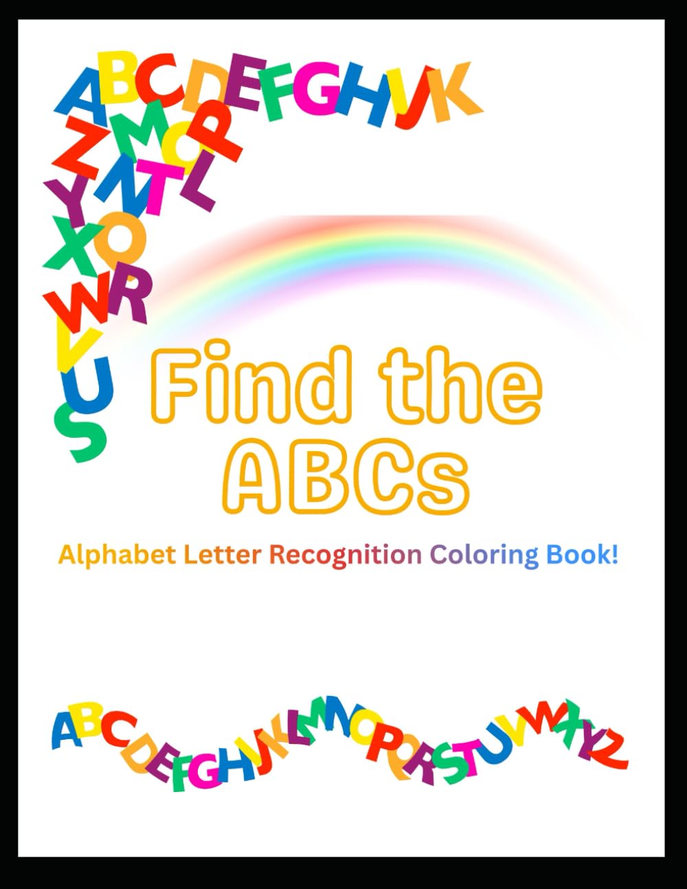 Find the ABCs: Alphabet Letter Recognition Coloring Book!