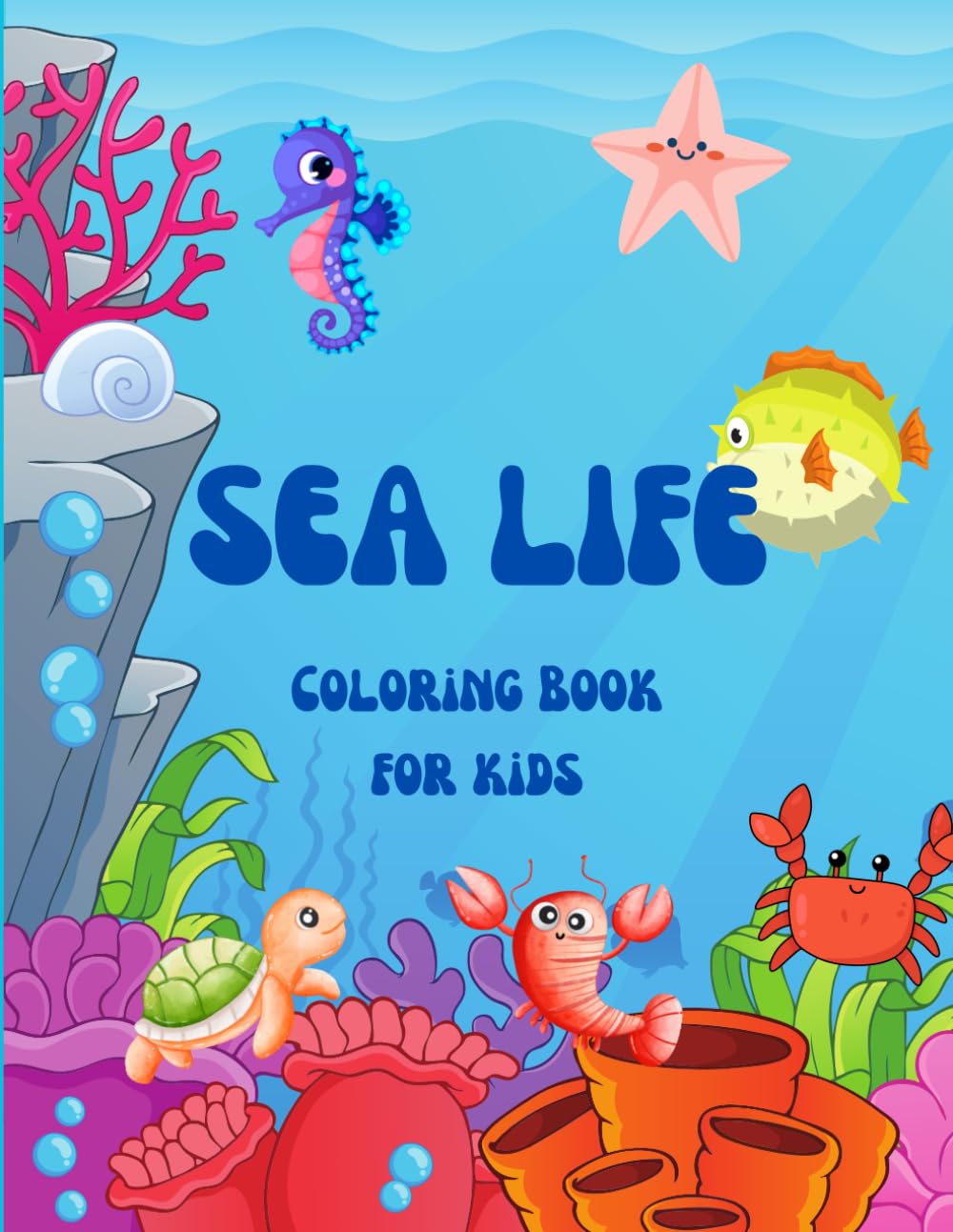 Sea Life: A Coloring Book For Kids Features Amazing Ocean Animals