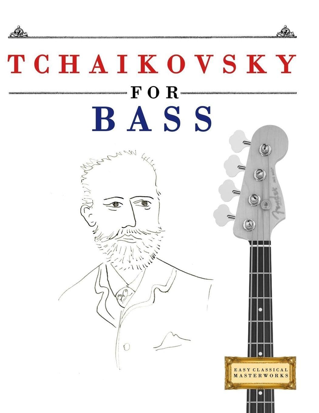 Tchaikovsky for Bass: 10 Easy Themes for Bass Guitar Beginner Book