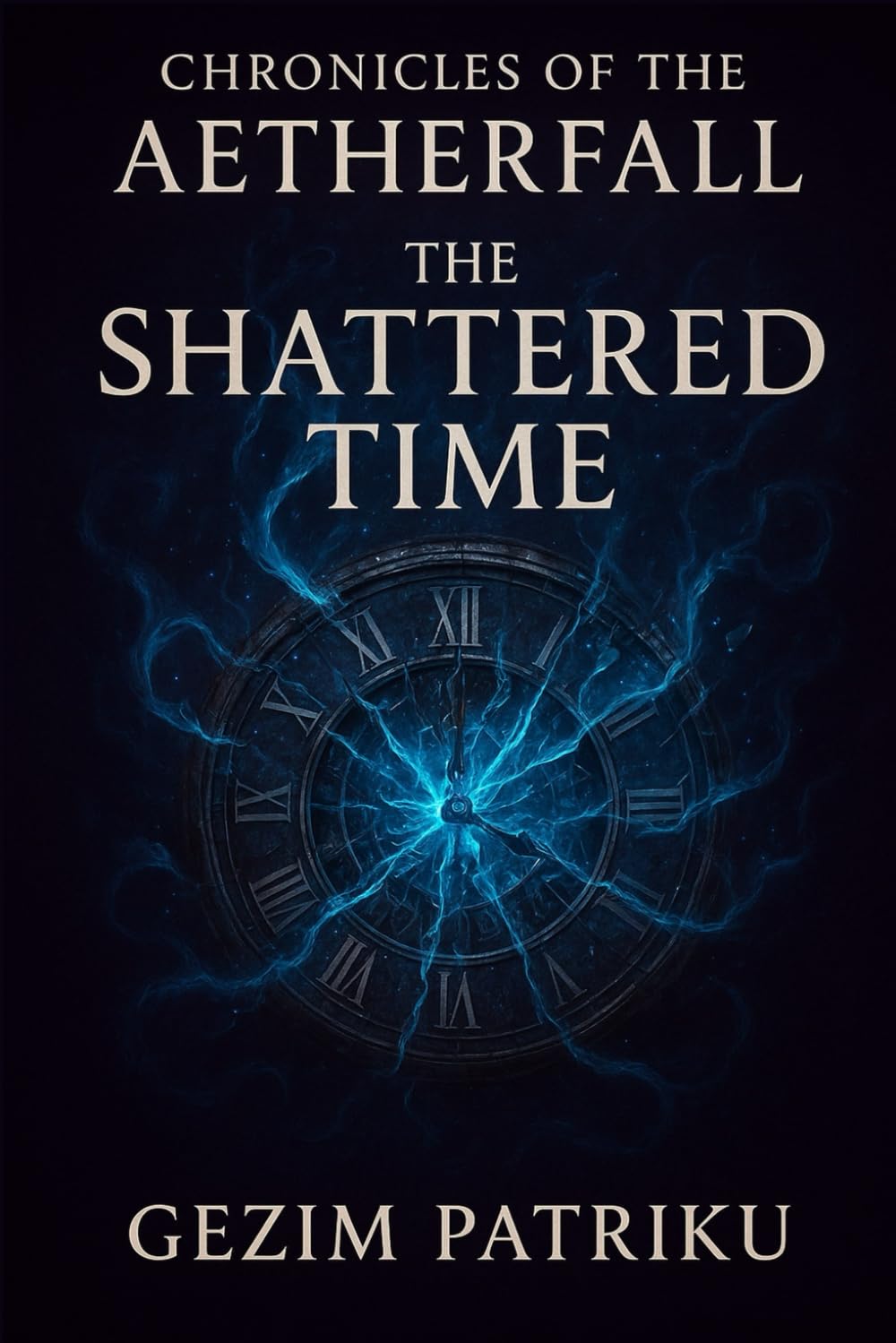 Chronicles of the Aetherfall The Shattered Time: Roman fantasy