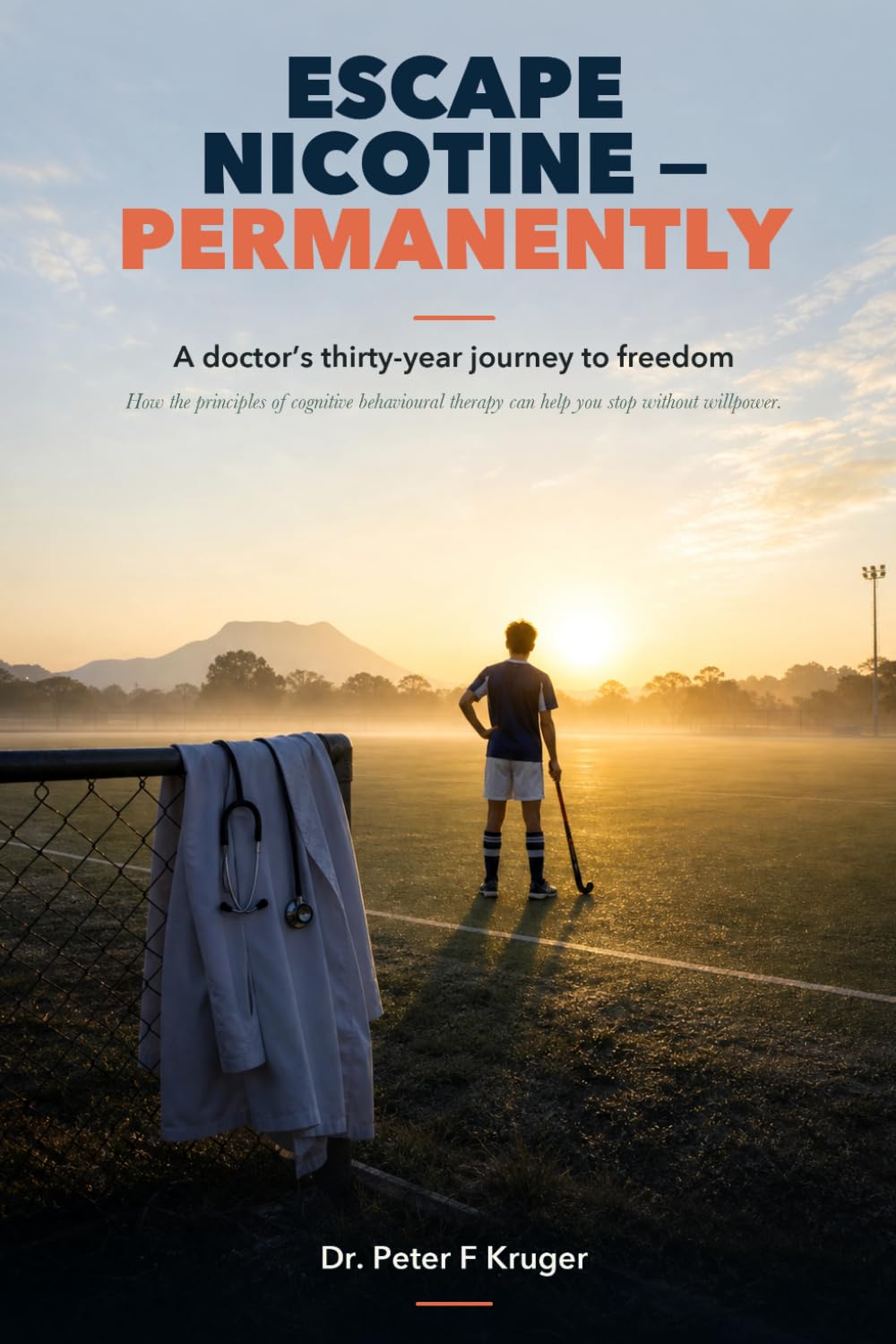 Escape Nicotine - Permanently: A Doctor's Thirty-Year Journey to Freedom