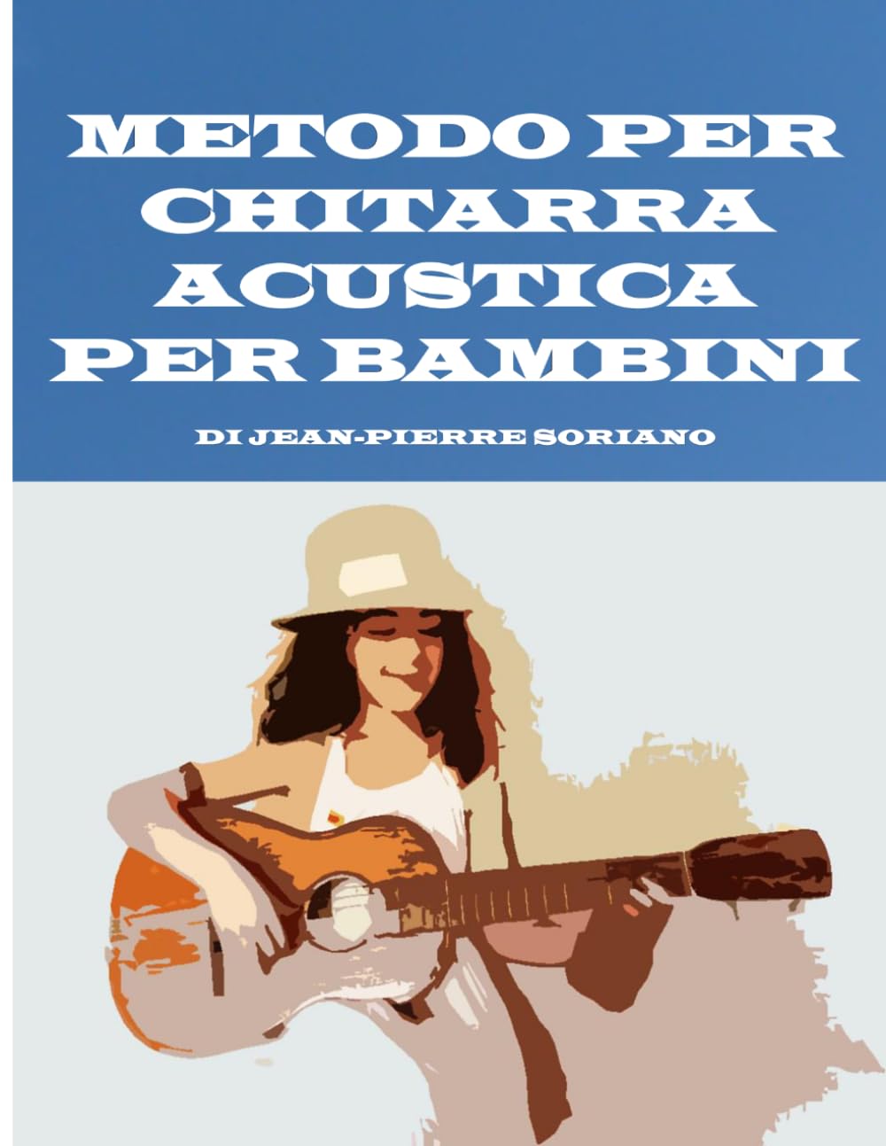 METODO PER CHITARRA ACUSTICA PER BAMBINI: DI JEAN-PIERRE SORIANO