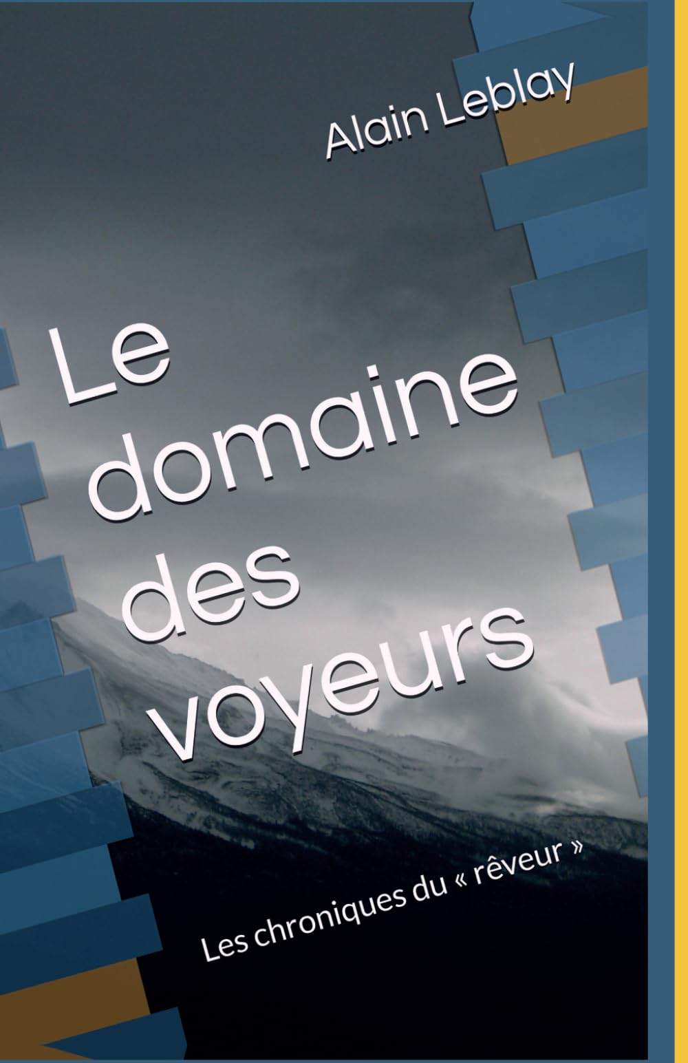 Le domaine des voyeurs: Les chroniques du « rêveur »
