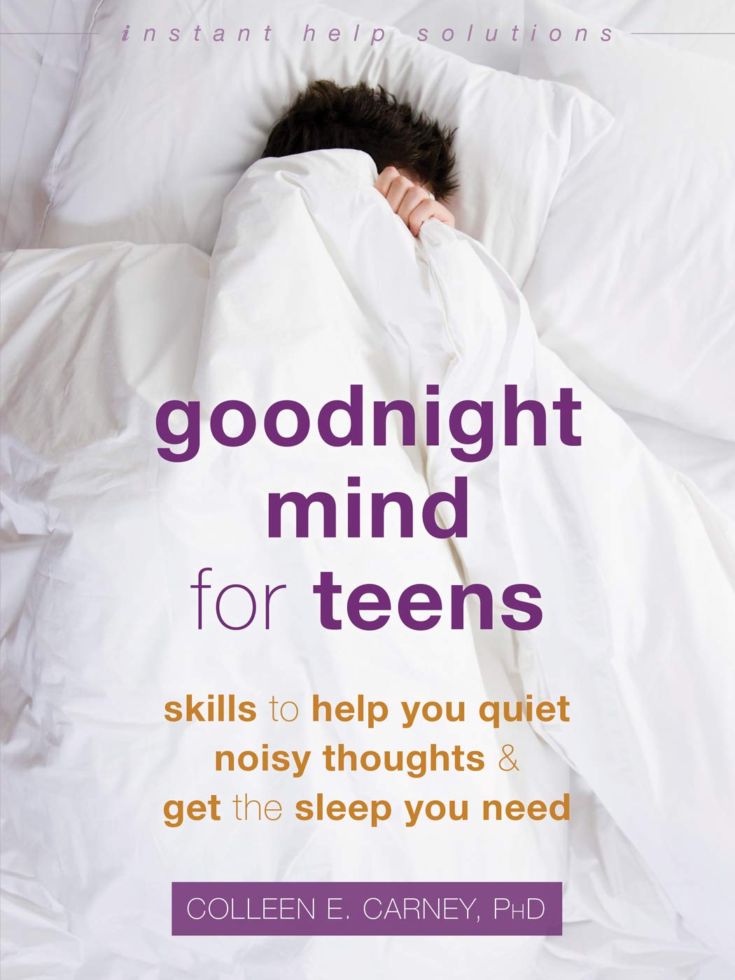 Goodnight Mind for Teens: Skills to Help You Quiet Noisy Thoughts and Get the Sleep You Need (Instant Help Solutions)