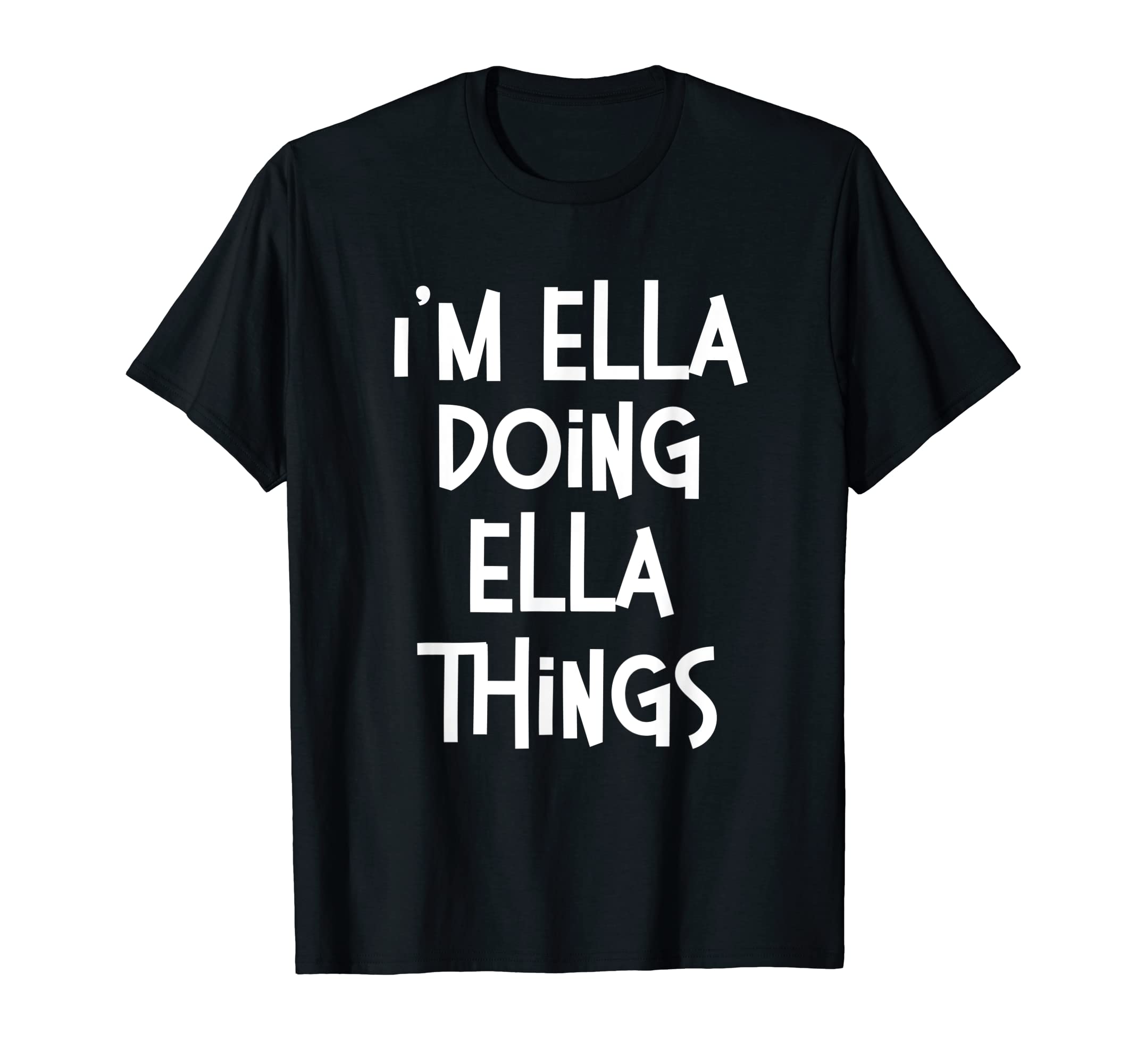 Funny Personalized Birthday Names EllaElla Doing Ella Things Funny Personalized Birthday T-Shirt