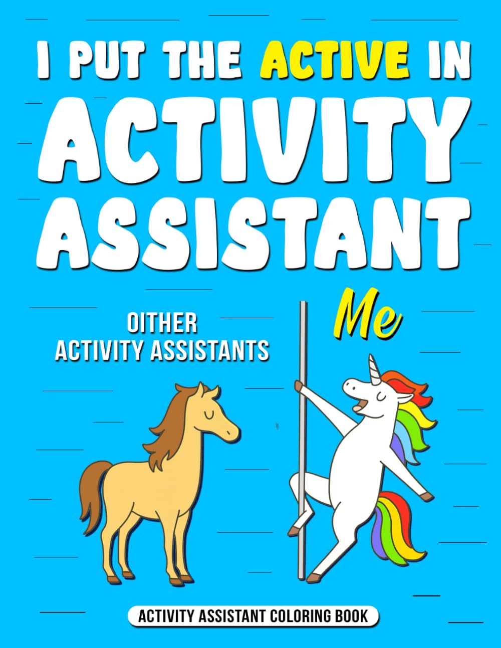 Activity Assistant Coloring Book: A Funny Activity Professionals Week Gift for Appreciation and Relaxation