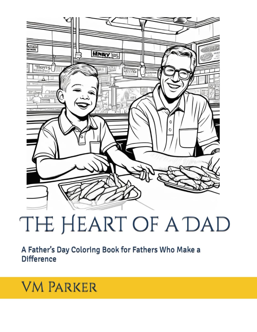 The Heart of a Dad: A Father’s Day Coloring Book for Fathers Who Make a Difference