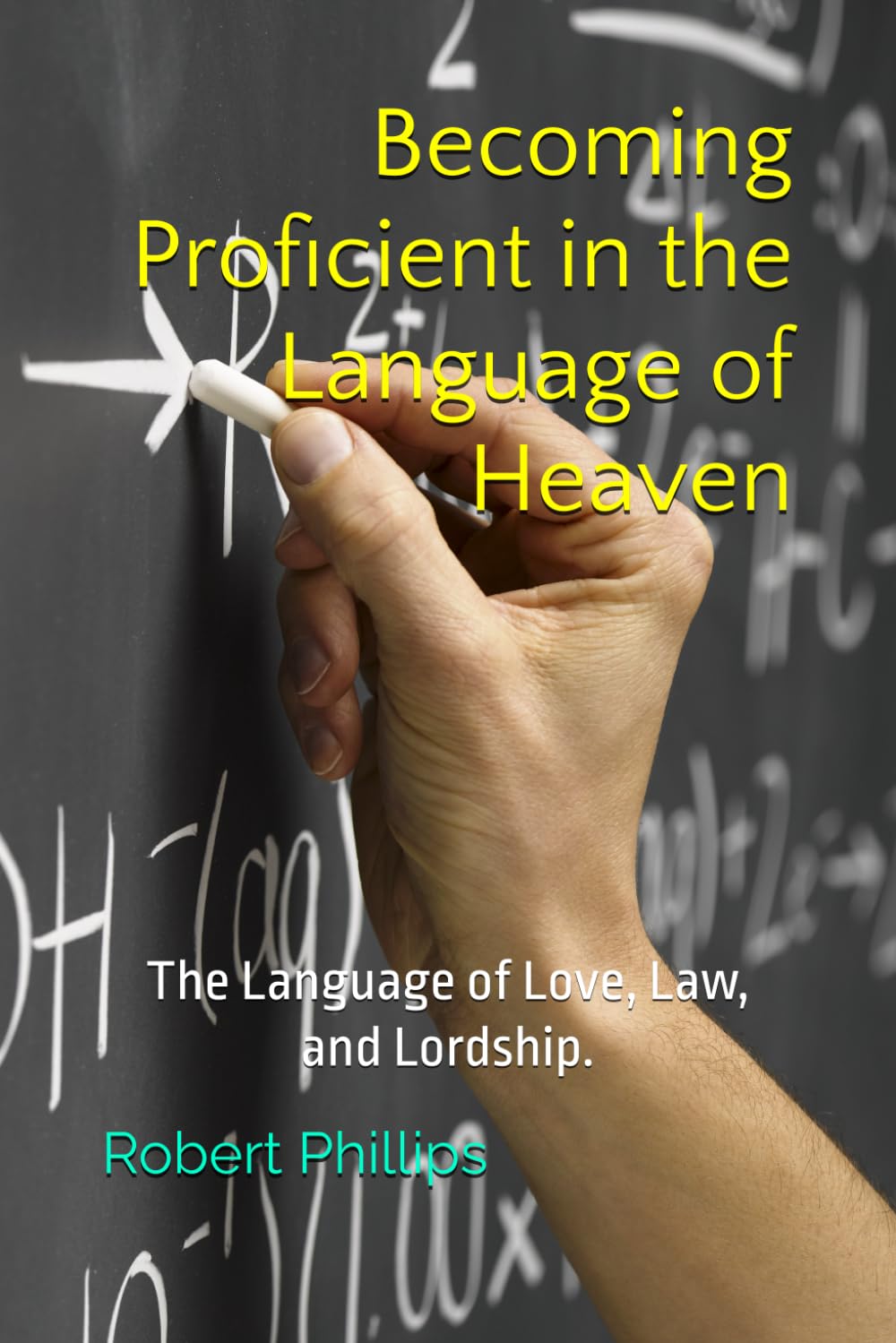Becoming Proficient in the Language of Heaven: The Language of Love, Law, and Lordship.
