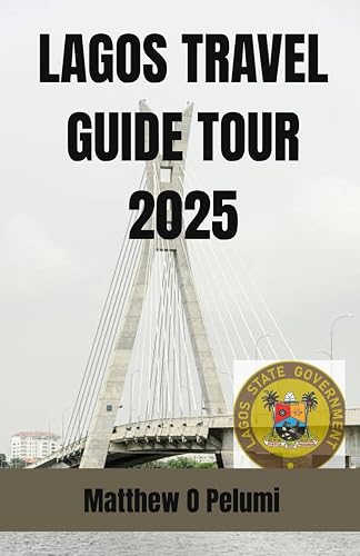 LAGOS TRAVEL GUIDE TOUR 2025: Explore Nigeria’s largest city with