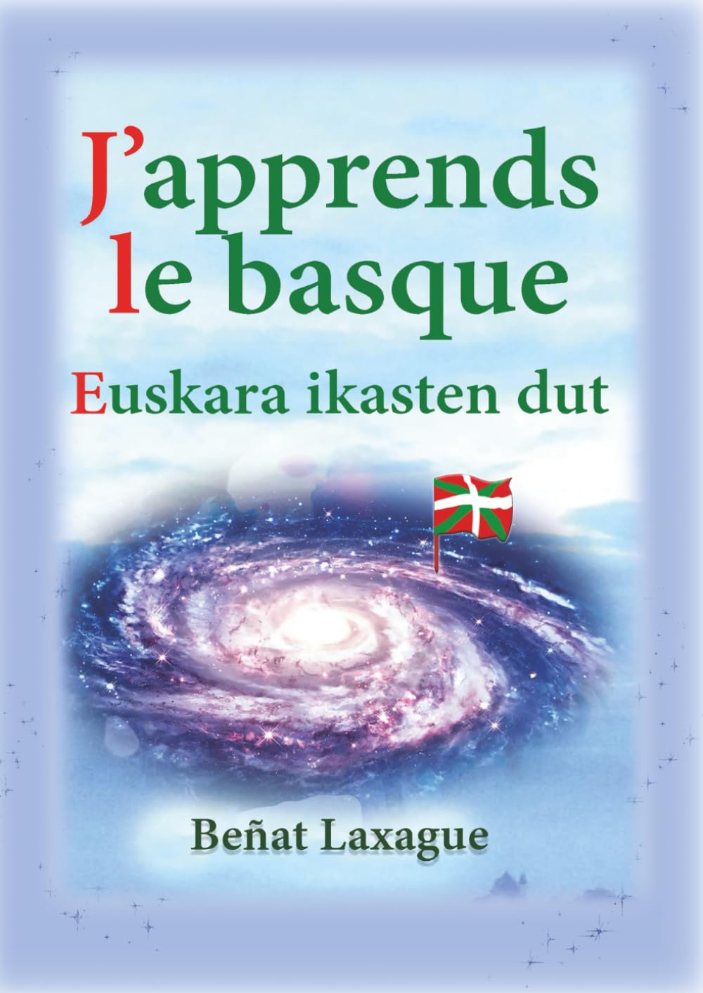 J'APPRENDS LE BASQUE: Euskara ikasten dut