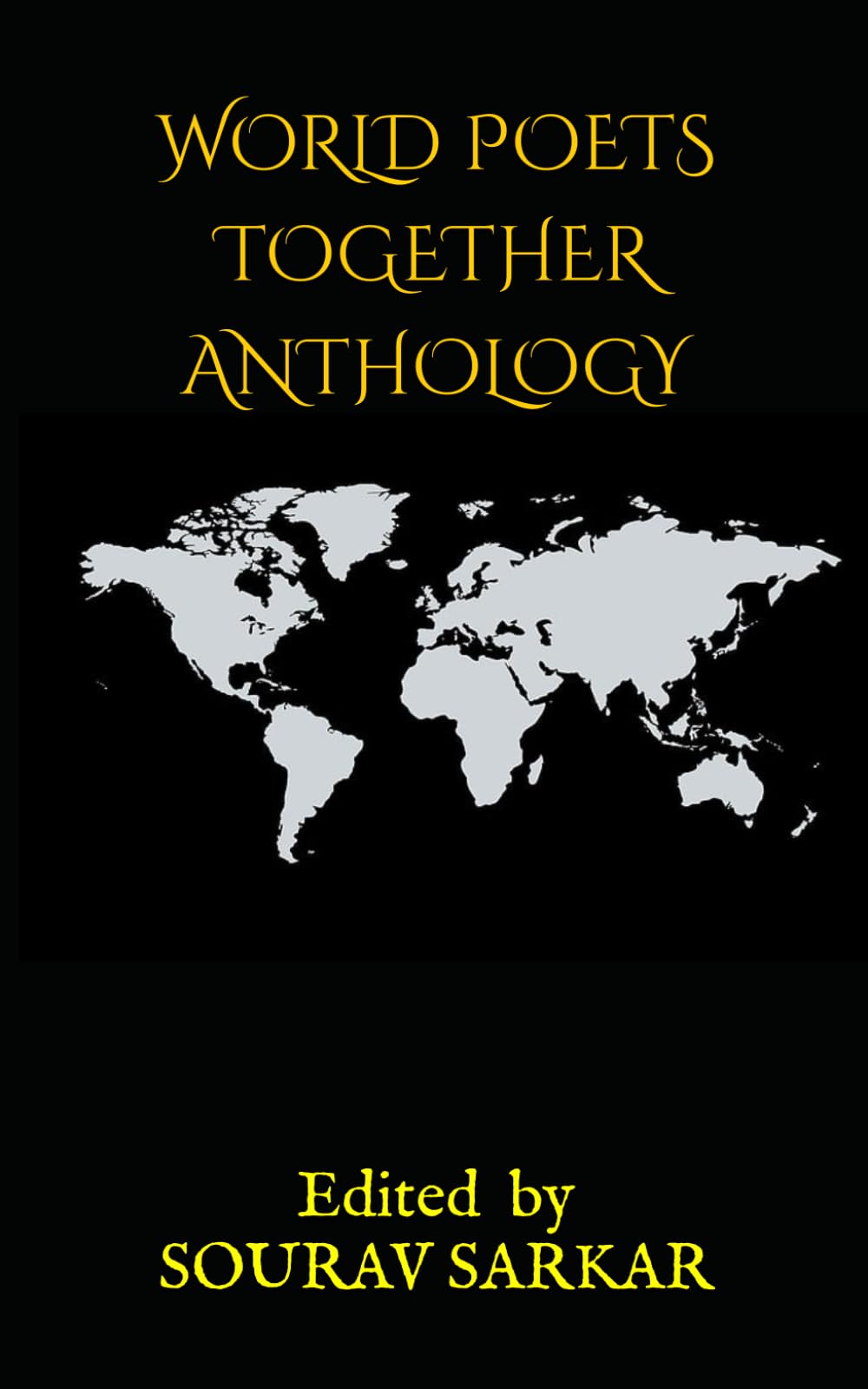 WORLD POETS TOGETHER ANTHOLOGY: EDITED BY