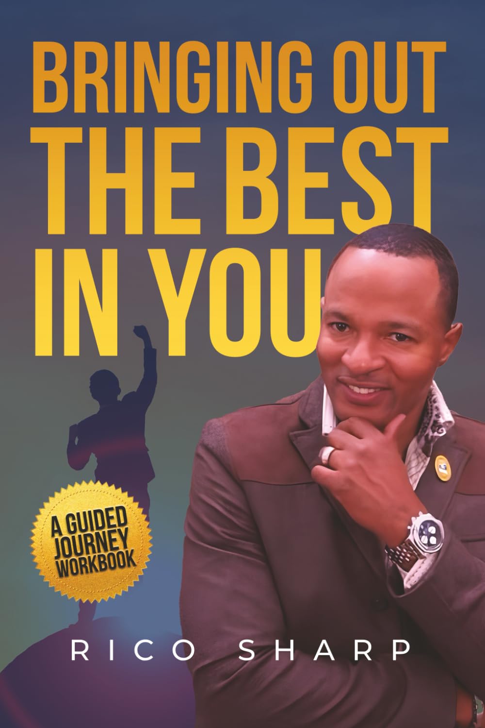 Bringing Out the Best in You: A Guided Journey Workbook