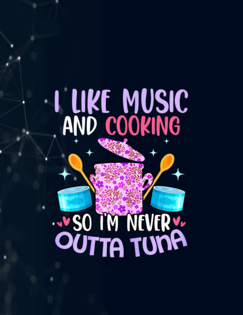 Funny music cooking Cook Chef Cooking Baking Girl Women Notebook 130 Pages / Large 8.5''x11''