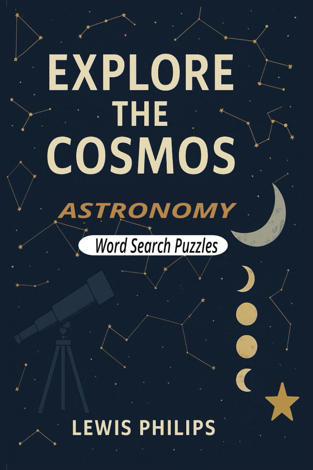 Explore The Cosmos: Astronomy: Word Search with easy to read puzzles about astronomy, space exploration, celestial objects, cosmos, solar system & ... vacation, family & an educational tool