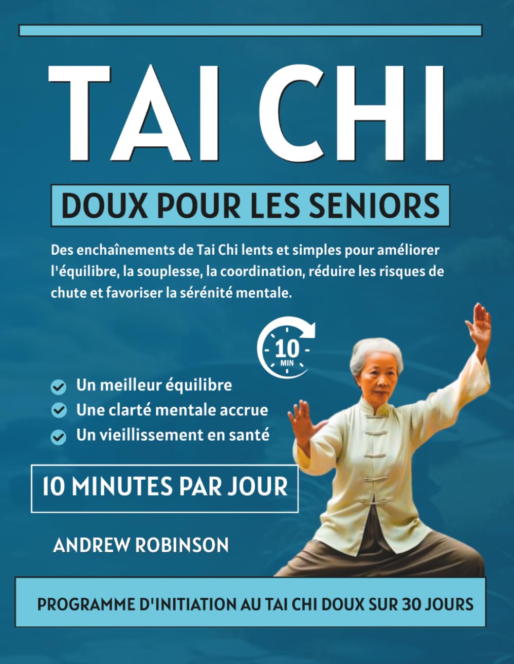 Tai Chi doux pour les seniors: Des enchaînements de Tai Chi lents et simples pour améliorer l'équilibre, la souplesse, la coordination, réduire les ... simples de tai-chi pour les seniors)