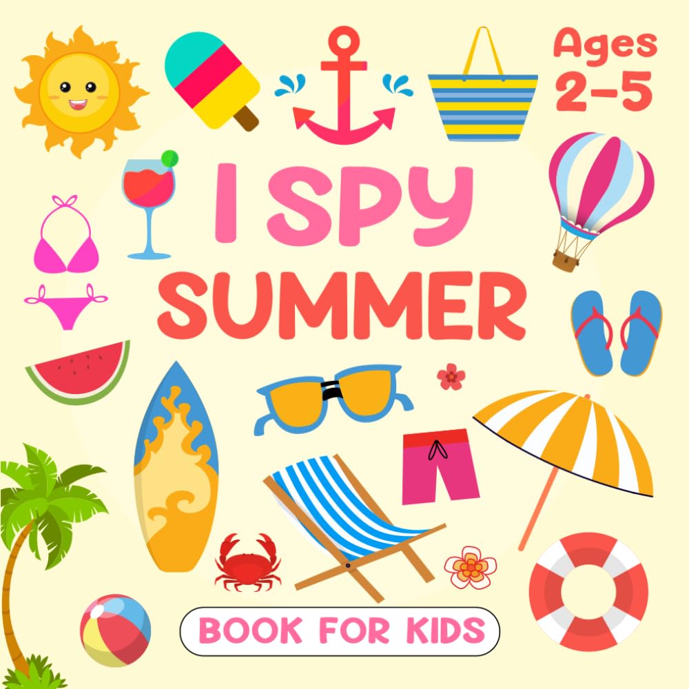 I Spy Summer Book For Kids Ages 2-5: An Exciting And Interactive Summer Guessing Game Educational Activity And Coloring For Toddlers And Preschoolers