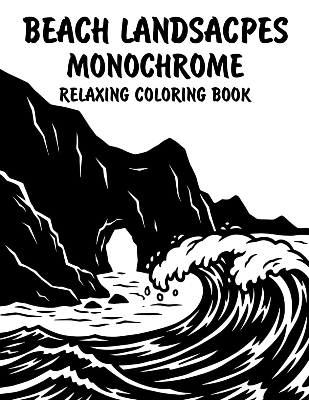 Beach Landsacpes Monochrome Relaxing Coloring Book: Peaceful Illustrations of Serene Coastal Beach Scenes for Relaxation and Stress Relief Using Just One Color!