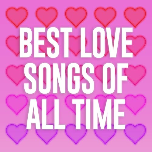 Best Love Songs Of All Time [Explicit] by Various artists on Amazon