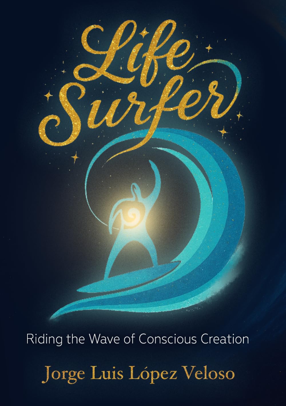 Life Surfer: Riding the Wave of Conscious Creation