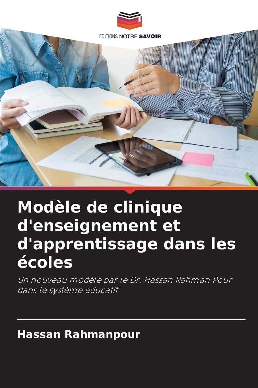 Modèle de clinique d'enseignement et d'apprentissage dans les écoles: Un nouveau modèle par le Dr. Hassan Rahman Pour dans le système éducatif