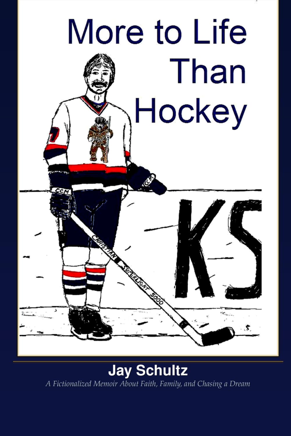 More to Life Than Hockey: A Fictionalized Memoir About Faith, Family, and Chasing a Dream