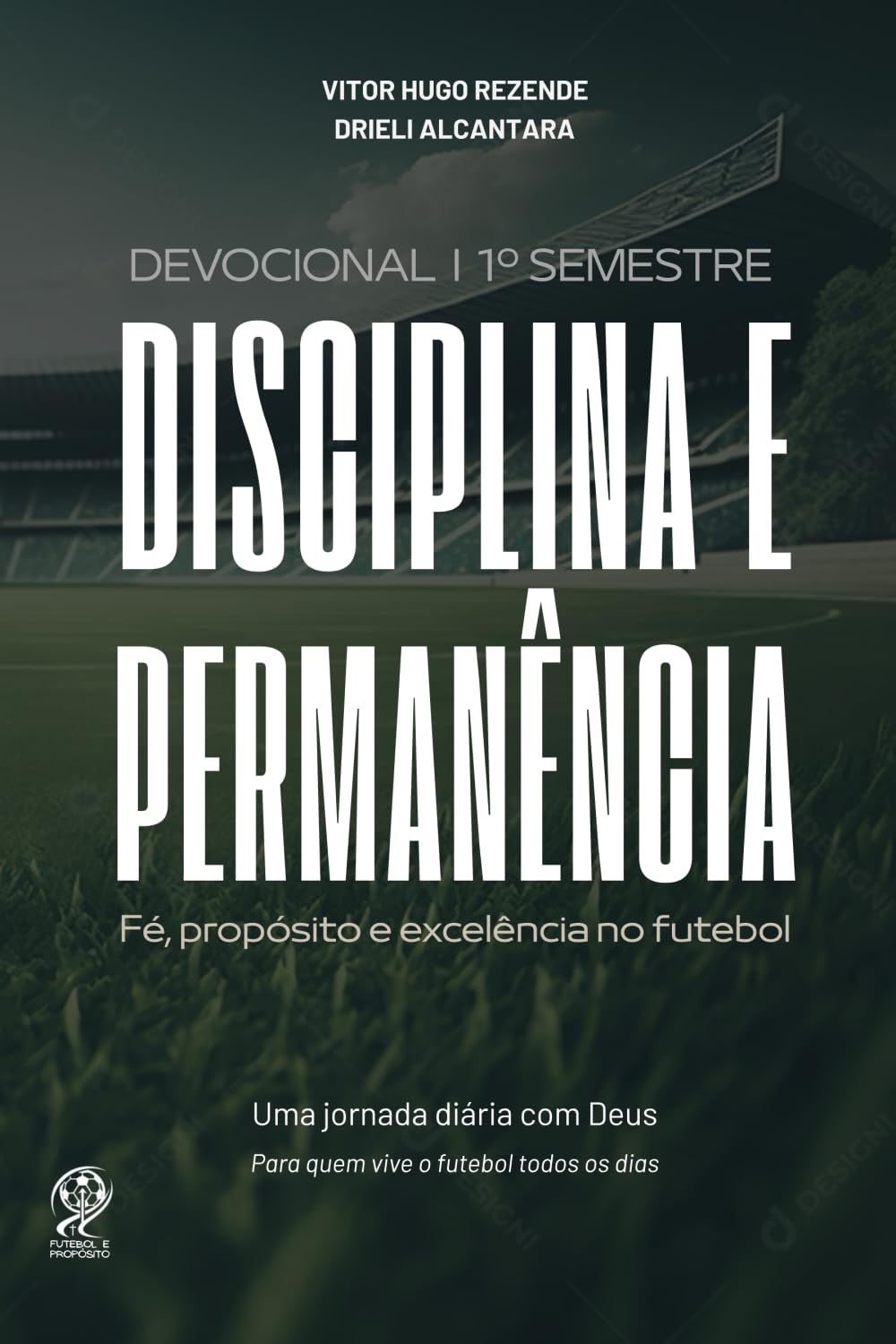 DISCIPLINA E PERMANÊNCIA: Fé, propósito e excelência no futebol