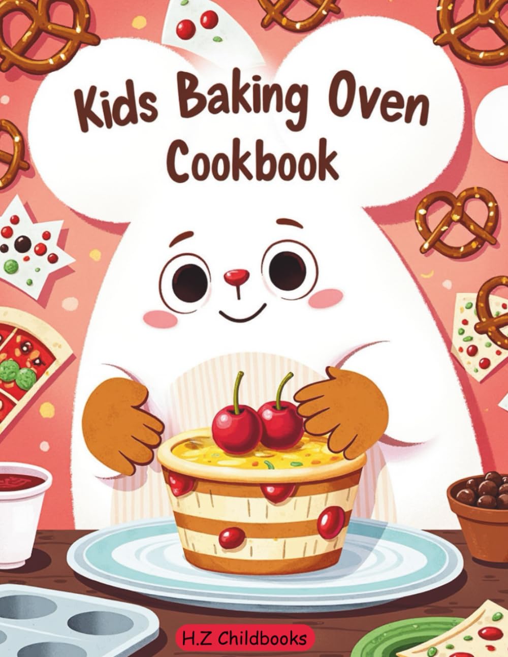Kids Baking Oven Cookbook: Fun & Foolproof Step-by-Step Recipes for Kids: Cupcakes, Cookies, Mini Pizzas, Candies & Small-Batch Pretzels to Build Confidence and Creativity
