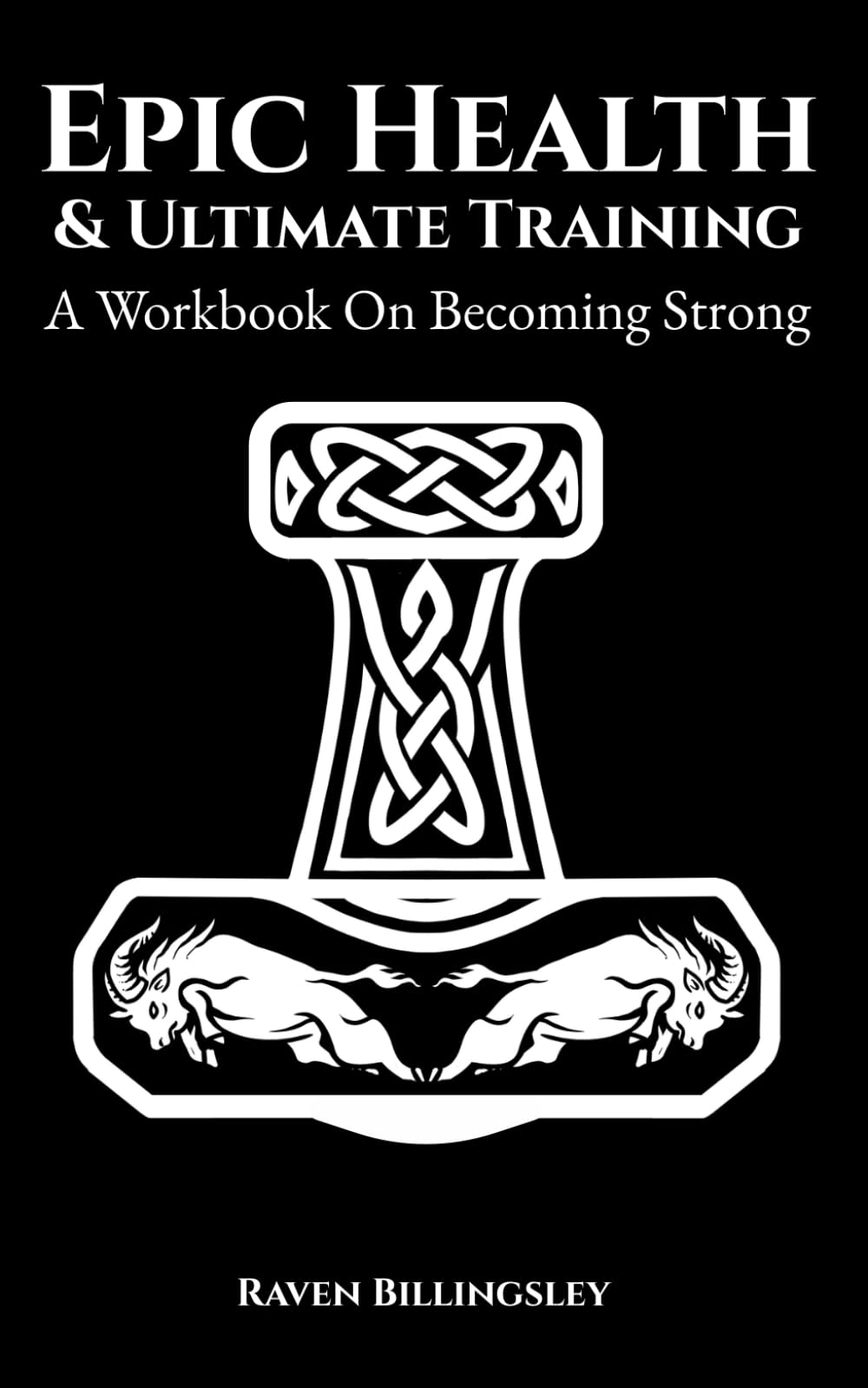 Epic Health & Ultimate Training: A Workbook On Becoming Strong (Becoming A Hero)