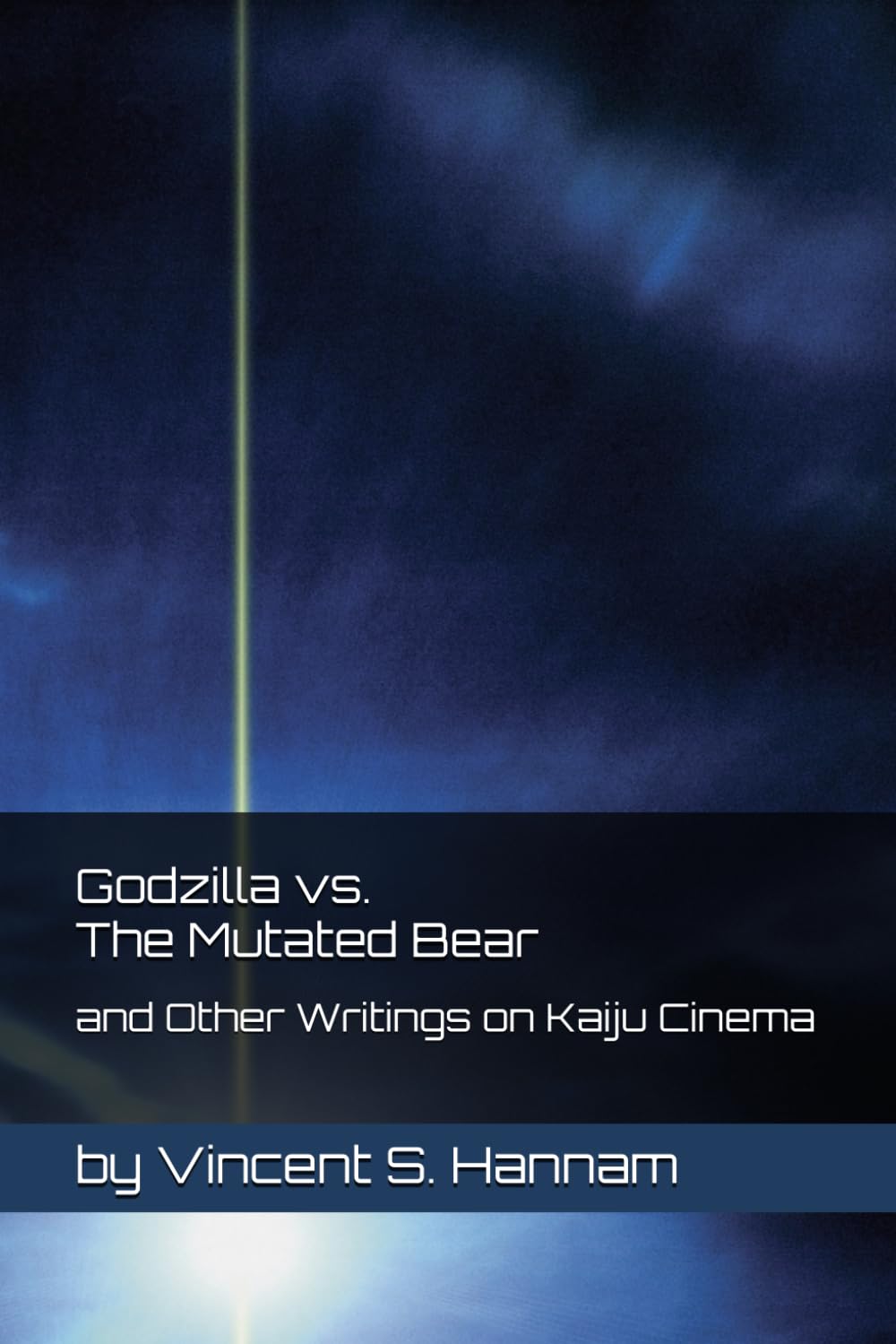 Godzilla vs. The Mutated Bear: and Other Writings on Kaiju Cinema