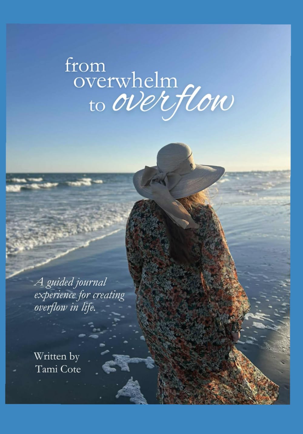 From Overwhelm to Overflow: A Guided Journal Experience for Creating Overflow in Life