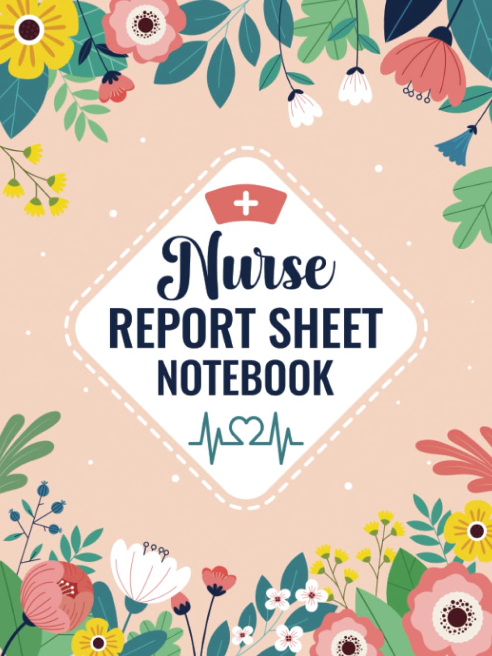 Nurse Report Sheet Notebook: Organizing Shifts and Giving Receiving Report - Cute Appreciation Gift for Nursing Student