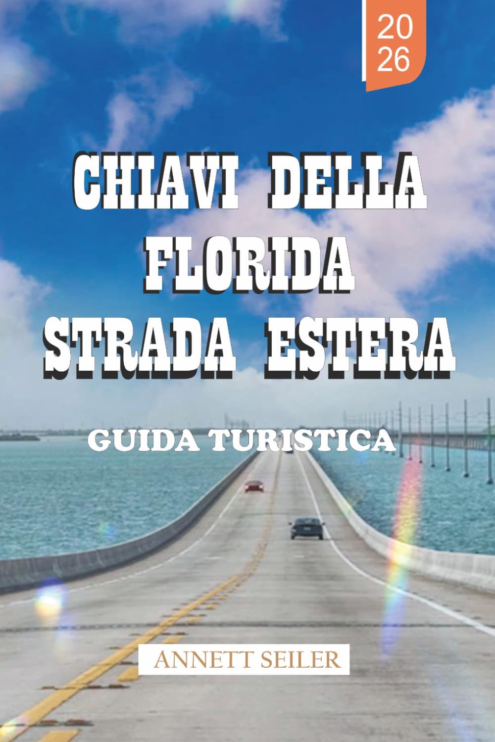 CHIAVI DELLA FLORIDA STRADA ESTERA GUIDA TURISTICA 2026: Scopri un viaggio costiero tropicale: viaggi panoramici e viaggi semplici per visitatori alla prima esperienza