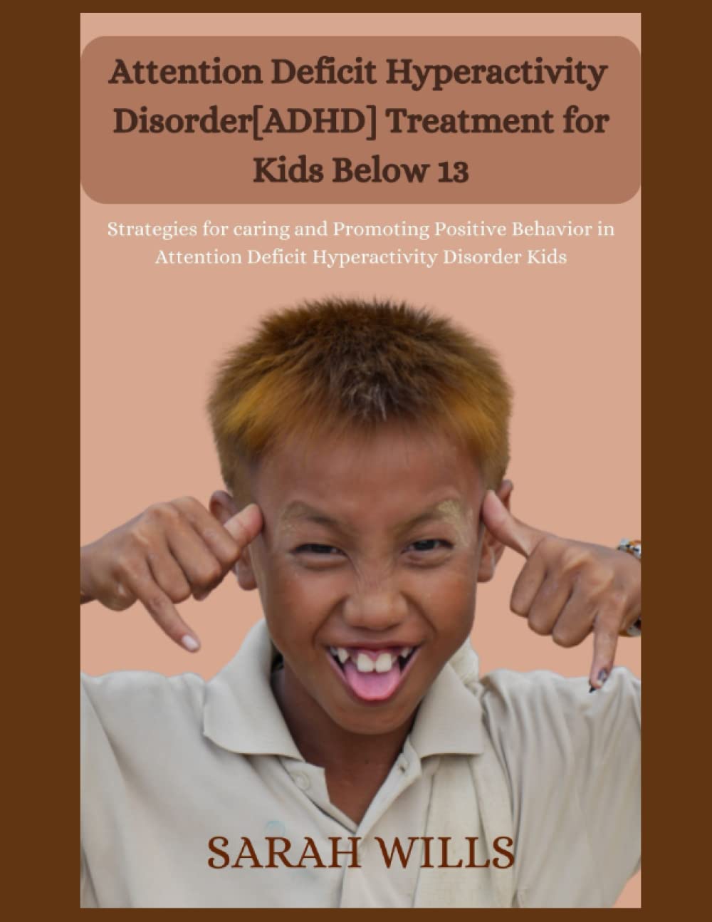 Attention Deficit Hyperactivity Disorder Treatment for Kids Below 13[ADHD]: Strategies for caring and Promoting Positive Behavior in Attention Deficit Hyperactivity Disorder Kids thumbnail