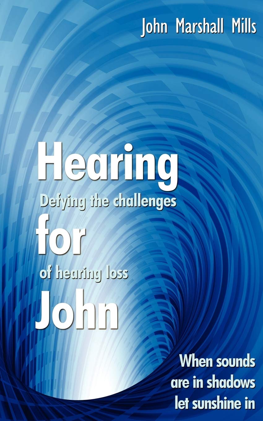 Hearing for John: Defying the challenges of hearing loss