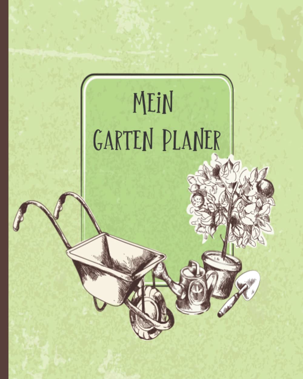 Mein Garten Planer: Pflanzbuch für Gärtner Gärtner, Schrebergärtner, Hobbygärtner, Notizbuch für Gartenarbeit mit monatlichen und wöchentlichen Aufgaben, Gartenbuch für die Planung.