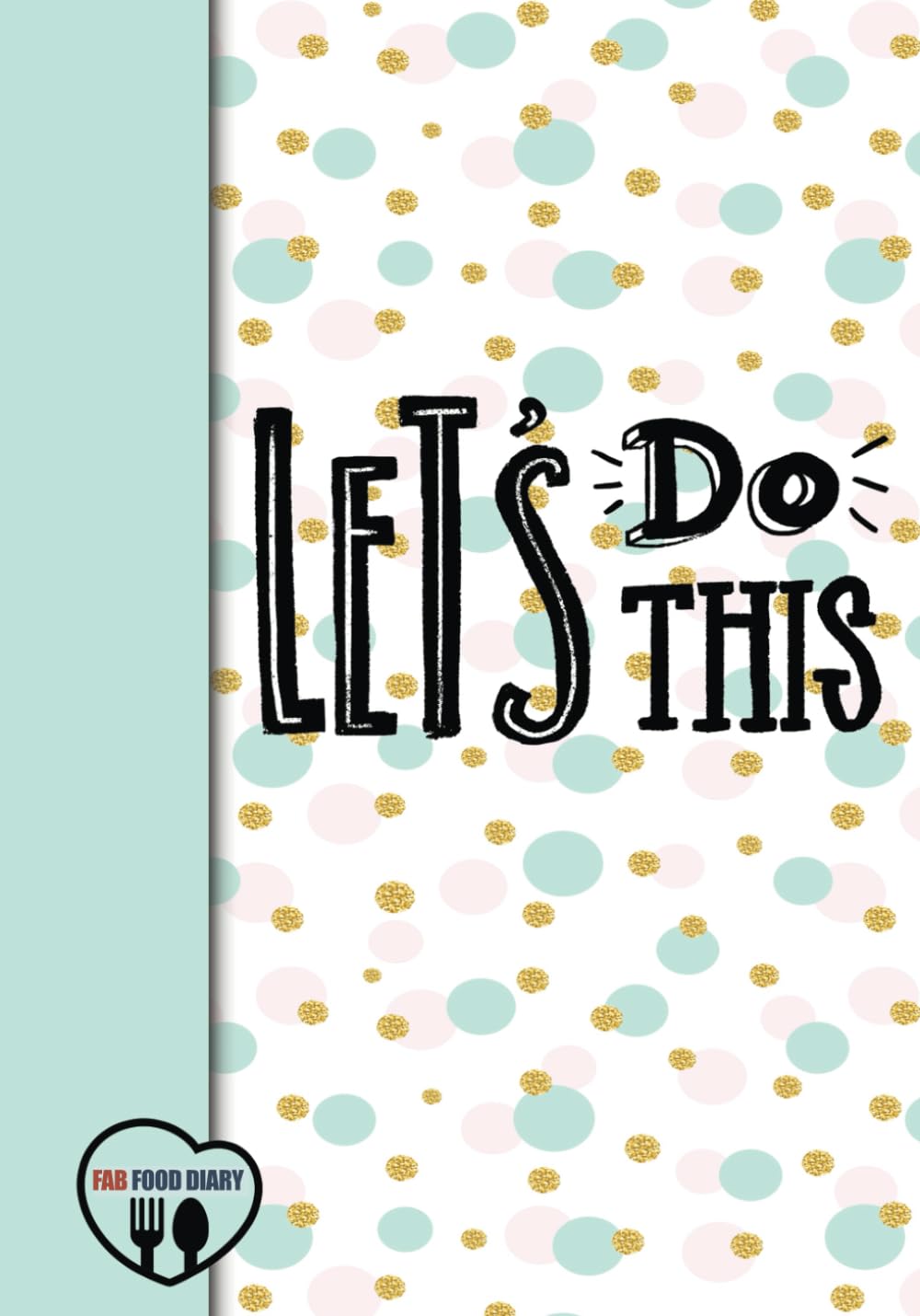 Lets Do This - My Food Diary: 6 Month Food Diary Compatible with Slimming World