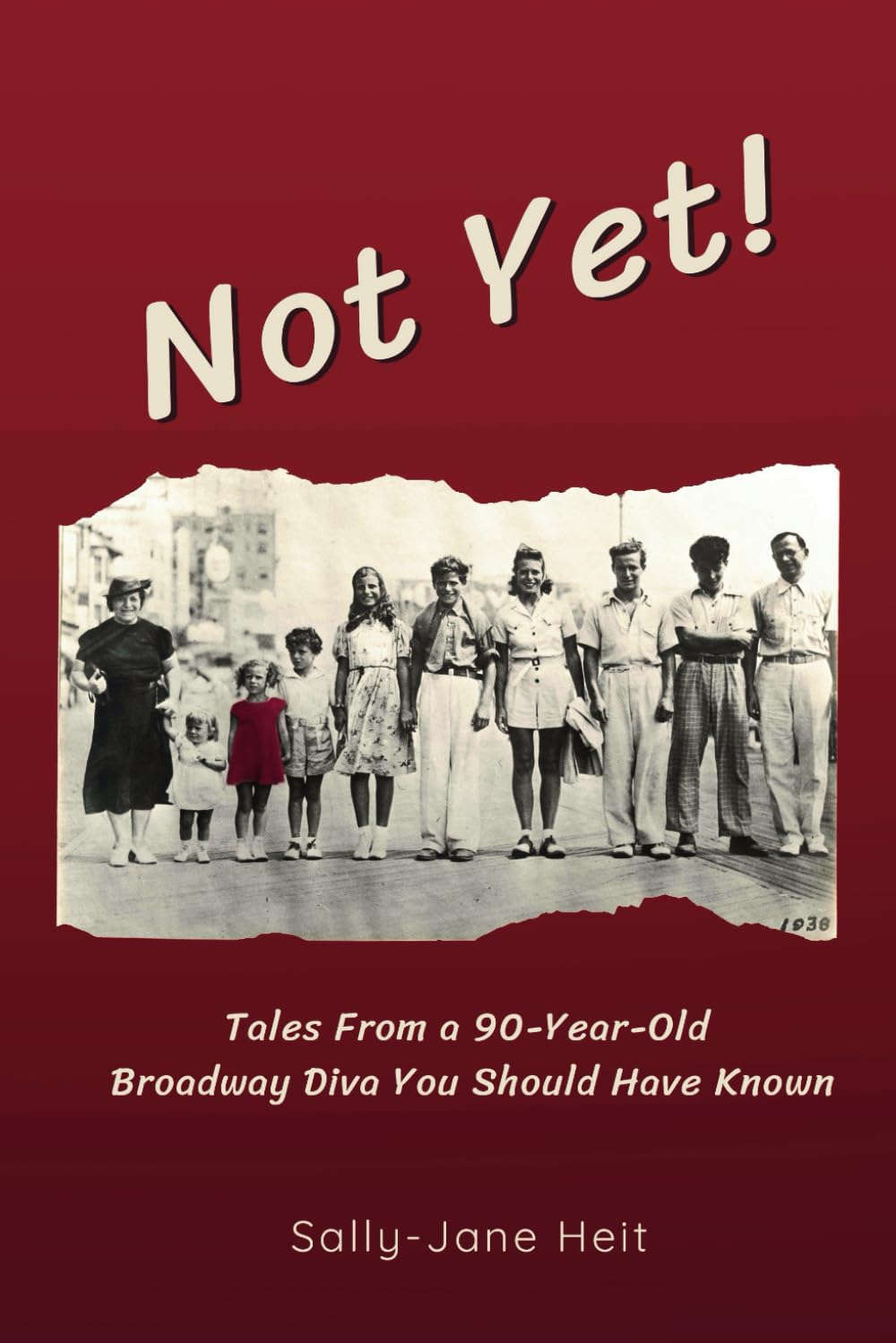 Not Yet! Tales From A 90-Year Old Broadway Diva Yo