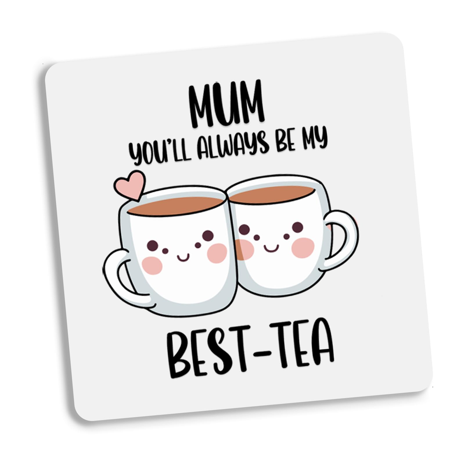 Mum Coaster - You'll Always be my Best-Tea coaster for drinks Funny Gift For Mother, Birthday Gift, Gift for mum, bestie,